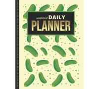 Undated Daily Planner: 8.5x11 One Page Per Day Diary / 365 Logs / 6AM to 7PM Hourly Schedule / Green Pickle Cucumber - Food Art Pattern / To Do List ... / Time Management Gift For Organized People