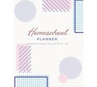 Undated Homeschool planner: Organizing the Learning Journey, One Year at a Time