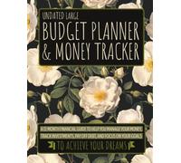 Undated Large Budget Planner & Money Tracker: A 12-Month Financial Guide to Help You Manage Your Money, Track Investments, Pay Off Debt, and Focus on Your Goals to Achieve Your Dreams