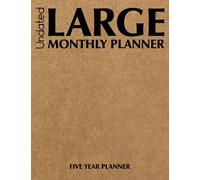 Undated Large Monthly Planner A Five Year Planner: A Large 5 Year Monthly Planner and Blank Calendar 8.5 x 11, Contacts Information, Internet Addresses, Passwords And Notes - Kraft