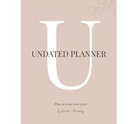 Undated Life Planner: Plan at Your Own Pace Organizer Designed to Help You Stay Organized in A Calm, Pressure-free Way that Fits Your Own Rhythm