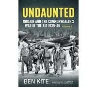 Undaunted: Britain and the Commonwealth's War in the Air 1939-45 Volume 2