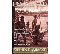 Undaunted Courage: Meriwether Lewis, Thomas Jefferson, and the Opening of the American West by Stephen E. Ambrose (1996-02-15)