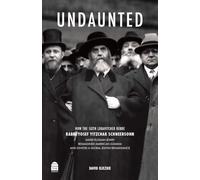 Undaunted: How the Sixth Lubavitcher Rebbe Rabbi Yosef Yitzchak Schneersohn Saved Russian Jewry Reimagined American Judaism and Ignited a Global Jewish Renaissance
