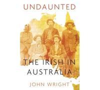 Undaunted: Stories About the Irish in Australia