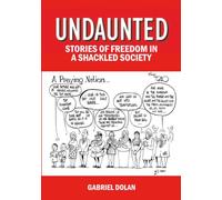 UNDAUNTED: STORIES OF FREEDOM IN A SHACKLED SOCIETY