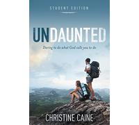 Undaunted Student Edition: Daring to do what God calls you to do