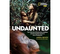 Undaunted: The Wild Life of Birute Mary Galdikas and Her Fearless Quest to Save Orangutans
