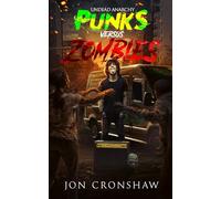 Undead Anarchy: A Zombie Road Trip Across Post-Apocalytptic America (Punks Versus Zombies)
