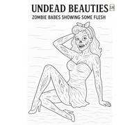 Undead Beauties : Zombie Babes Showing Some Flesh: Left-Handed Edition for Smudge Free Colouring (Undead Beauties : Colouring Series)