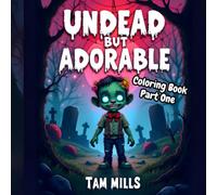 Undead but Adorable Cute Zombie Coloring Book: A Fun and Quirky Zombie Themed Coloring Adventure for Kids and Adults - 8.5 x 8.5 Inches - Scary, ... Gift Idea (Undead but Adorable Cute Zombies)