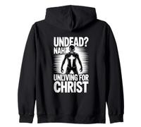Undead Nah Unliving For Christ Faith Gospel Zip Hoodie