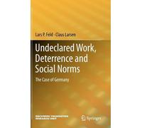 Undeclared Work, Deterrence and Social Norms: The Case of Germany by Lars P. Fel