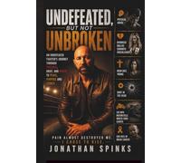 Undefeated But Not Unbroken: An Undefeated Fighters Journey through Violence, Grief, and Anger to Peace, Purpose and Legacy.