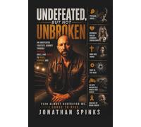 Undefeated But Not Unbroken: An Undefeated Fighters Journey through Violence, Grief, and Anger to Peace, Purpose and Legacy.