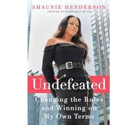 Undefeated: Changing the Rules and Winning on My Own Terms