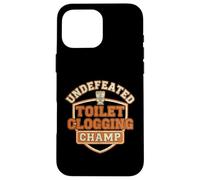 Undefeated Toilet Clogging Champ Case for iPhone 16 Pro Max