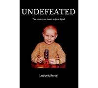 UNDEFEATED: Two cancers, one tumor, a life to defend