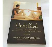 Undefiled: Redemption from Sexual Sin, Restoration for Broken Relationships