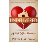 UNDELIVERED: A Small Town Romance of Lost Letters, Second Chances, and Finding Home: 1 (The Willow Creek Series: Love Always Finds Its Way Home)