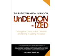 Undemonized: Closing the Doors to the Demonic and Living in Lasting Freedom: Finding freedom from demonic oppression | Renouncing generational curses ... you walk daily in your Christlike authority