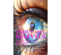 UNDENIABLE MARVELS Positivity as your Origin, Your Foundation, Your Nature.: -80 reminders of the Great Blessing and Miracle that God created as You.