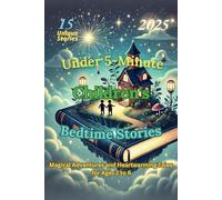 Under 5-Minute Children's Bedtime Stories: Magical Adventures and Heartwarming Tales for Ages 2 to 6