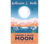 Under a Blue Moon: Book Twelve in the Coming Back to Cornwall series: 12