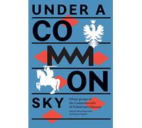 Under a Common Sky: Ethnic Groups of the Commonwealth of Poland and Lithuania