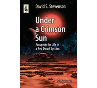 Under a Crimson Sun: Prospects for Life in a Red Dwarf System (Astronomers' Universe)