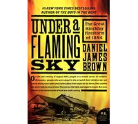 Under a Flaming Sky: The Great Hinckley Firestorm of 1894 (P.S.)