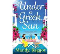 Under a Greek Sun: A sizzling, escapist romance from Mandy Baggot