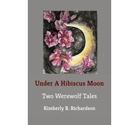 Under A Hibiscus Moon: Two Werewolf Tales