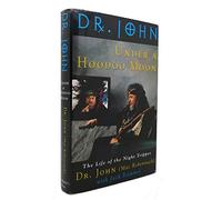 Under A Hoodoo Moon - Use W31976: The Life of Dr John the Night Tripper