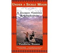 Under a Sickle Moon: A Journey Through Afghanistan