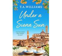 Under a Siena Sun: 1 (Escape to Tuscany, 1)