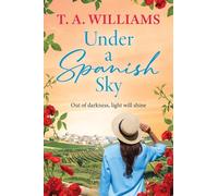 Under a Spanish Sky: A heartwarming romantic journey of healing and hope set along Spain’s Camino de Santiago - perfect for fans of Karen Swan and Fiona Valpy