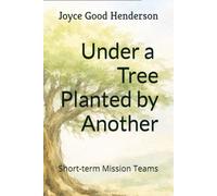 Under a Tree Planted by Another: Short-term Mission Teams
