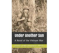 Under Another Sun: A Novel of the Vietnam War (Tom Grey, Vietnam Veteran, and LA Reporter)