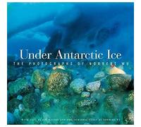 Under Antarctic Ice: The Photographs of Norbert Wu