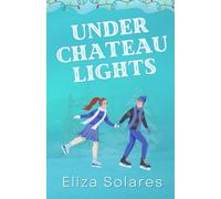 Under Chateau Lights: A Sweet Christmas Romance (Seasons of Love Collection)