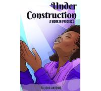 Under Construction: A Work in Progress