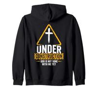 Under Construction: God is Not Done With Me Yet - Christian Zip Hoodie