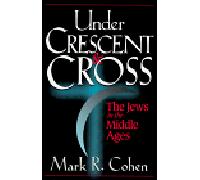 Under Crescent & Cross - the Jews in the Middle Ages
