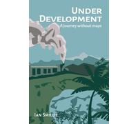 Under Development: A journey without maps