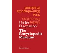 Under Discussion - The Encyclopedic Museum