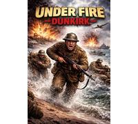 Under Fire - Dunkirk (Island Life)