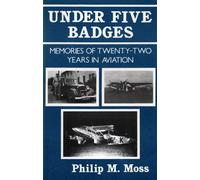 Under Five Badges: Memories of Twenty-two Years in Aviation