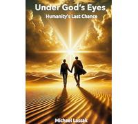 Under God’s Eyes: Humanity’s Last Chance