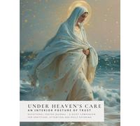 Under Heaven’s Care - An interior posture of trust: Daily Prayer Journal (Sanctified Souls)